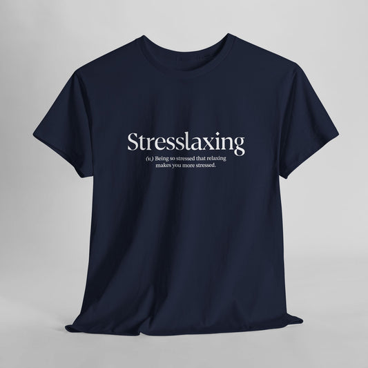 Stresslaxing Unisex Heavy Cotton Tee - Funny Stress T-Shirt, Relaxing Tees