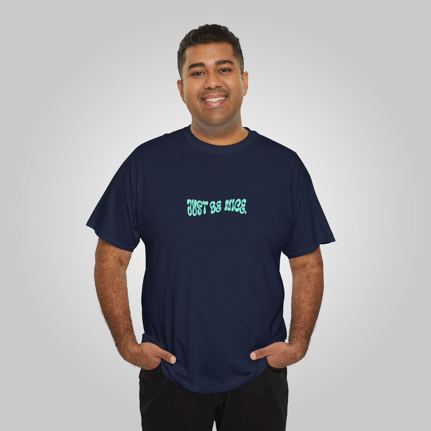 Just Be Nice Unisex Heavy Cotton Tee - Motivational T-Shirt, Just Be Nice Tees