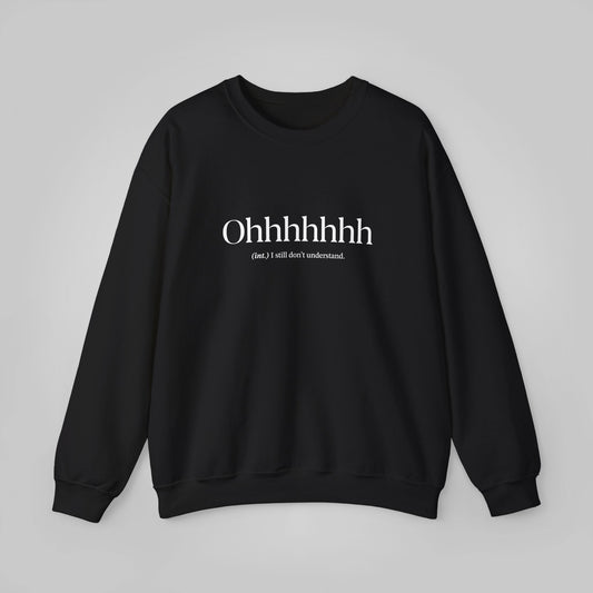 Ohhhhhhhh Unisex Heavy Blend™ Crewneck Sweatshirt - Funny Words Sweatshirt, Ohhhhhhhh Sweatshirt