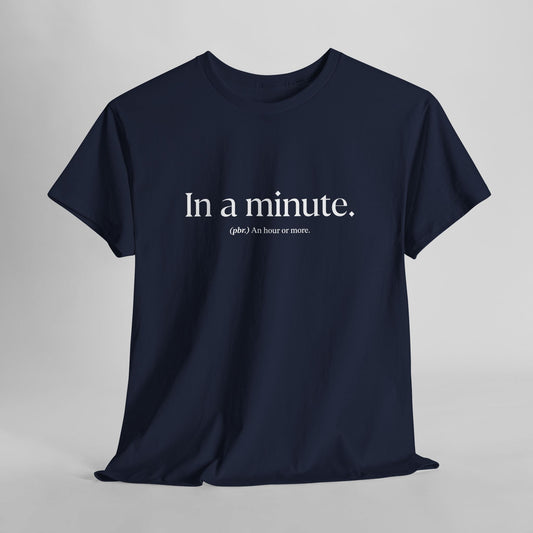 In a minute Unisex Heavy Cotton Tee - Funny Words T-Shirt, In a minute Tees