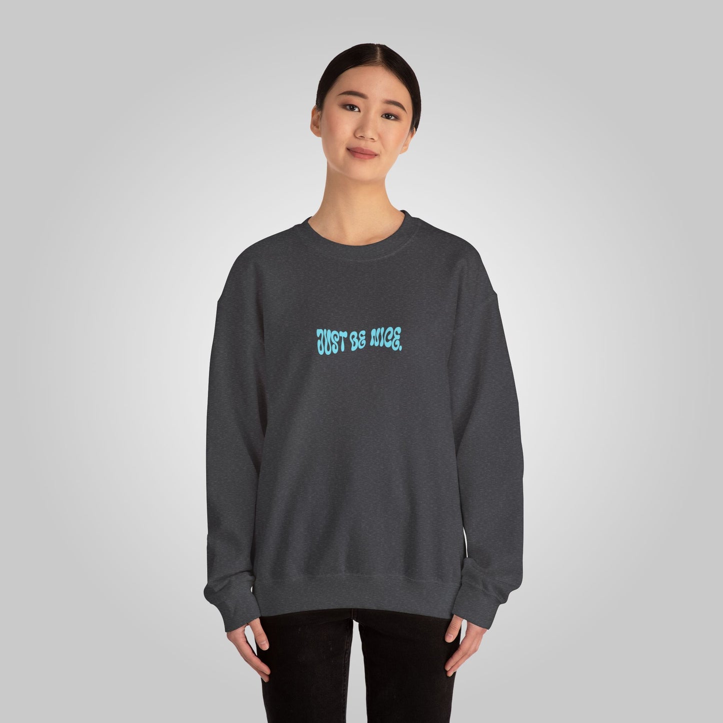 Just Be Nice Unisex Heavy Blend™ Crewneck Sweatshirt - Motivational Sweatshirt, Just Be Nice Sweatshirt